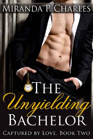 [Captured by Love 02] • The Unyielding Bachelor